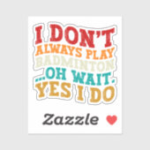 私はいつもバ遊ミントンああ待ちYes私はしない シール (シート)