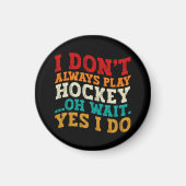 私はいつもホッケーあ遊ああ待ちYesお父さん マグネット (正面)