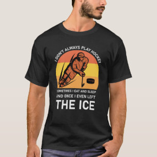 私はいつもホッケーし遊ているわけではない Tシャツ