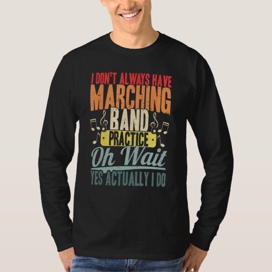 私はいつもマーチングバンド練習ああ待っている Tシャツ (正面)