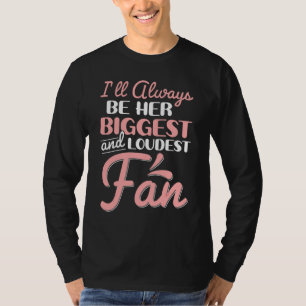 私はいつも彼女の最大で最も大きなファンの応援M Tシャツ