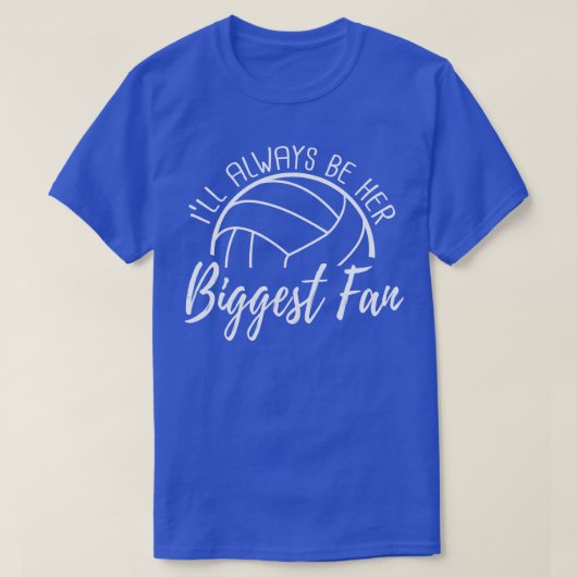 私はいつも彼女の最大のファンバレーボールをする Tシャツ (デザイン正面)