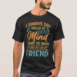 私はいつも思ったことをズバズバ言っちゃう 皮肉屋さん 1 Tシャツ