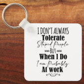 私はいつも愚かな人を我慢しない キーホルダー (正面)