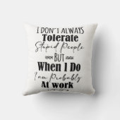 私はいつも愚かな人を我慢しない クッション (裏面)