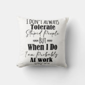 私はいつも愚かな人を我慢しない クッション (正面)