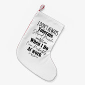 私はいつも愚かな人を我慢しない スモールクリスマスストッキング (正面 (吊り時))