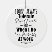 私はいつも愚かな人を我慢しない セラミックオーナメント (裏面)