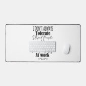 私はいつも愚かな人を我慢しない デスクマット (キーボード&マウス)