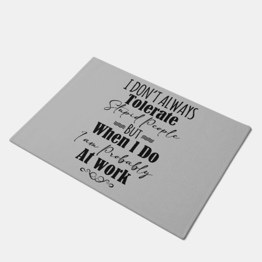 私はいつも愚かな人を我慢しない ドアマット (アングル)