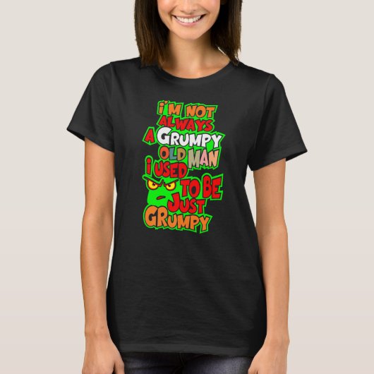 私はいつも愚痴っぽい老人ではない Tシャツ (正面)