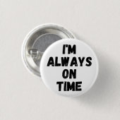 私はいつも時間通りに白いおもしろい嘘のパーティー 缶バッジ (正面&裏面)