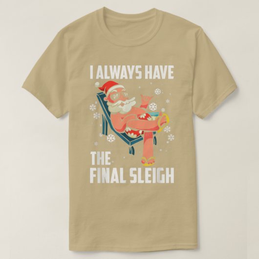 私はいつも最後のそりクリスマス休暇キリストを持っている Tシャツ (デザイン正面)