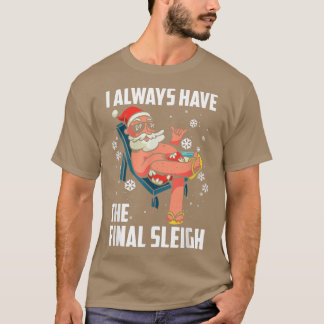 私はいつも最後のそりクリスマス休暇キリストを持っている Tシャツ