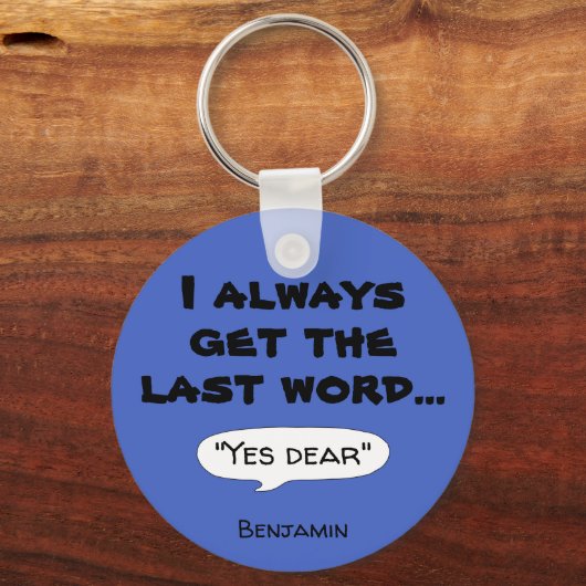 私はいつも最後の単語ユーモア引用文Tシャツを得る キーホルダー (正面)