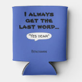 私はいつも最後の単語ユーモア引用文Tシャツを得る 缶クーラー (正面)