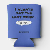 私はいつも最後の単語ユーモア引用文Tシャツを得る 缶クーラー (裏面)