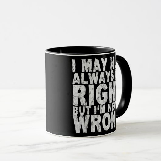 私はいつも正しいとは限らないが、決して間違っていない マグカップ (正面右)