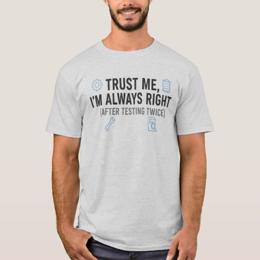 私はいつも正しいに決まってるでしょ 面白い品質エンジニア Tシャツ (正面)