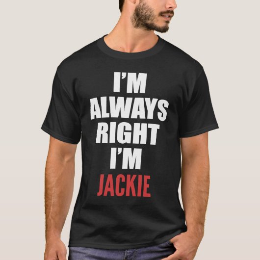 私はいつも正しい私はジャッキー Tシャツ (正面)