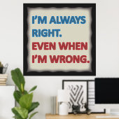 私はいつも正しい ポスター (ホームオフィス)