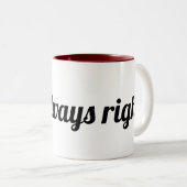 「私はいつも正しい」マグカップ ツートーンマグカップ (正面右)