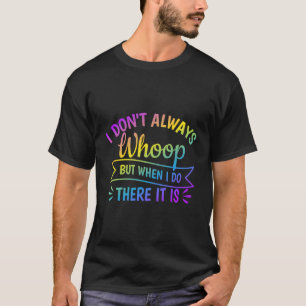 私はいつも泣くわけではないが、そこに行くときそれはおもしろいである Tシャツ