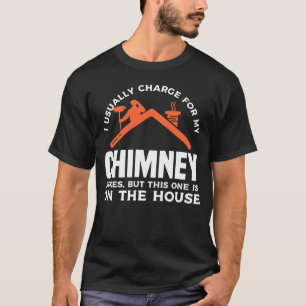 私はいつも煙突のジョークの代わりにするが、これは Tシャツ