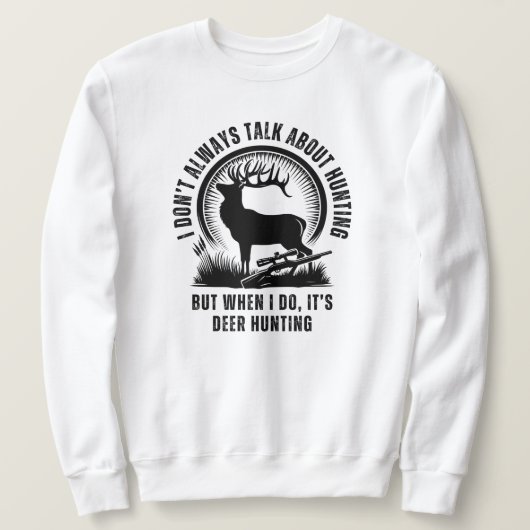 私はいつも狩りの話をしない | 鹿狩り スウェットシャツ (デザイン正面)