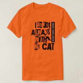 私はいつも猫と一緒にいるわけではないので、時にはシャツを着る Tシャツ