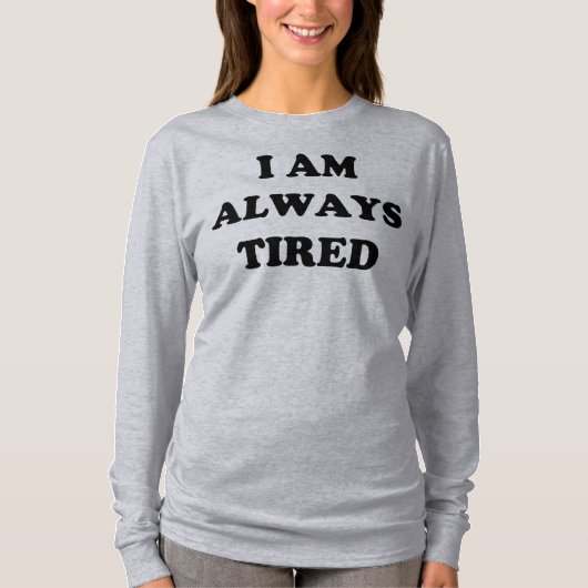 私はいつも疲れている長袖 Tシャツ (正面)