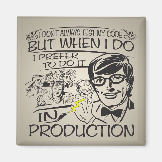 私はいつも自分のコードをテストしない マグネット (正面)