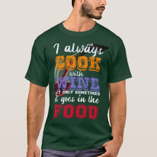 私はいつも調理師とワインのスローガン Tシャツ