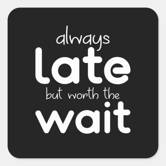 私はいつも遅刻するが、待つことわざに値する スクエアシール (正面)