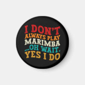 私はいつも遊Marimba Oh待ちYes私はおもしろい マグネット (正面)