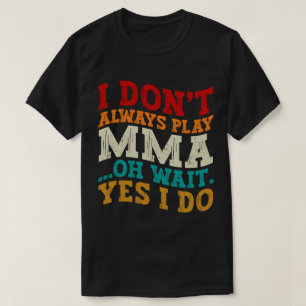 私はいつも遊mmaああ待ちYes私は戦っている Tシャツ