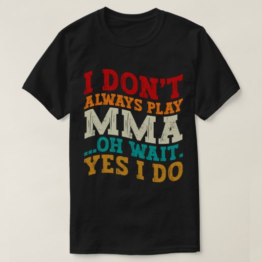 私はいつも遊mmaああ待ちYes私は戦っている Tシャツ (デザイン正面)
