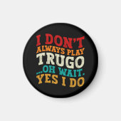 私はいつも遊Trugoああ待つYes私はおもしろい マグネット (正面)