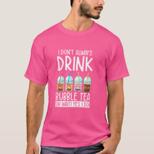 私はいつも飲まないOh待って!Yesイドボバおもしろい Tシャツ