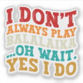 私はいつもBalalaikaあ遊ああ待つYes私はしない シール (正面)