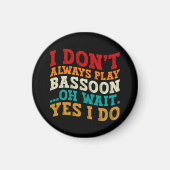 私はいつもBassoonあ遊ああ待つYes私はおもしろい マグネット (正面)