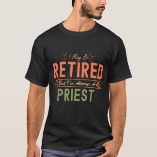 私はい退職したつも司祭です Tシャツ