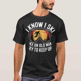 私はおじいちゃんみたいにスキーをするのがわかります。ついてきてくださいね。面白い Tシャツ