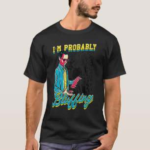 私はおそらくブルーフィングトランプのポーカーゲーマーデザイン Tシャツ