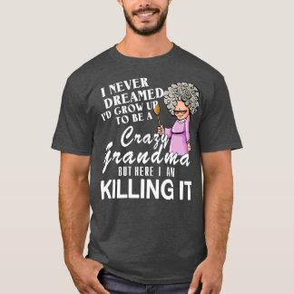 私はおばあちゃんになるなんて夢にも思わなかった熱狂する Tシャツ