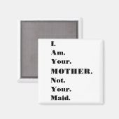 私はおもしろいあなたの母親であって、あなたのメイドの磁石ではない マグネット (正面/裏面)