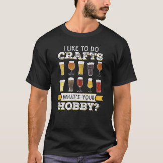 私はおもしろいあなたの趣味の工芸をするのが好きだ Tシャツ