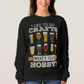 私はおもしろいあなたの趣味の工芸品Bを行うことが好き スウェットシャツ (正面)