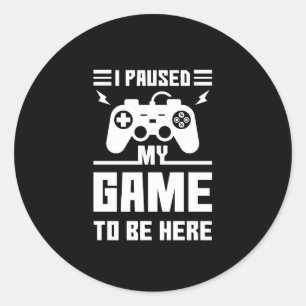 私はおもしろいここに来るために私のゲームを一時停止プリント ラウンドシール