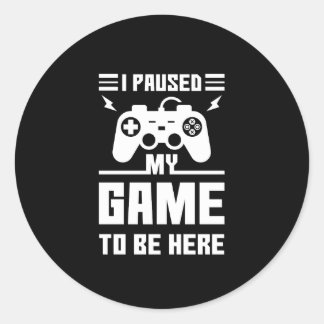 私はおもしろいここに来るために私のゲームを一時停止プリント ラウンドシール